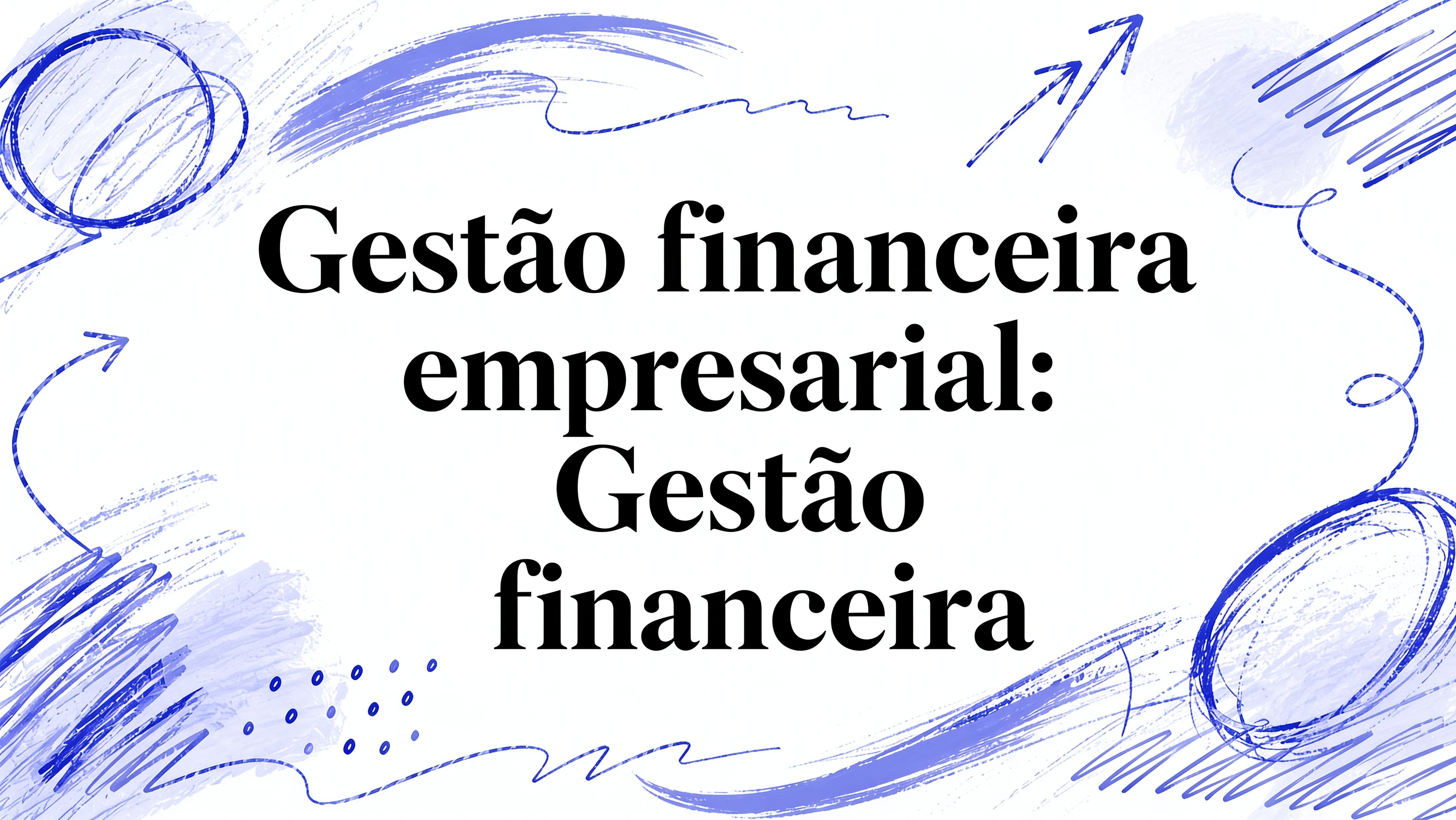 Gestao financeira empresarial: Gestão financeira