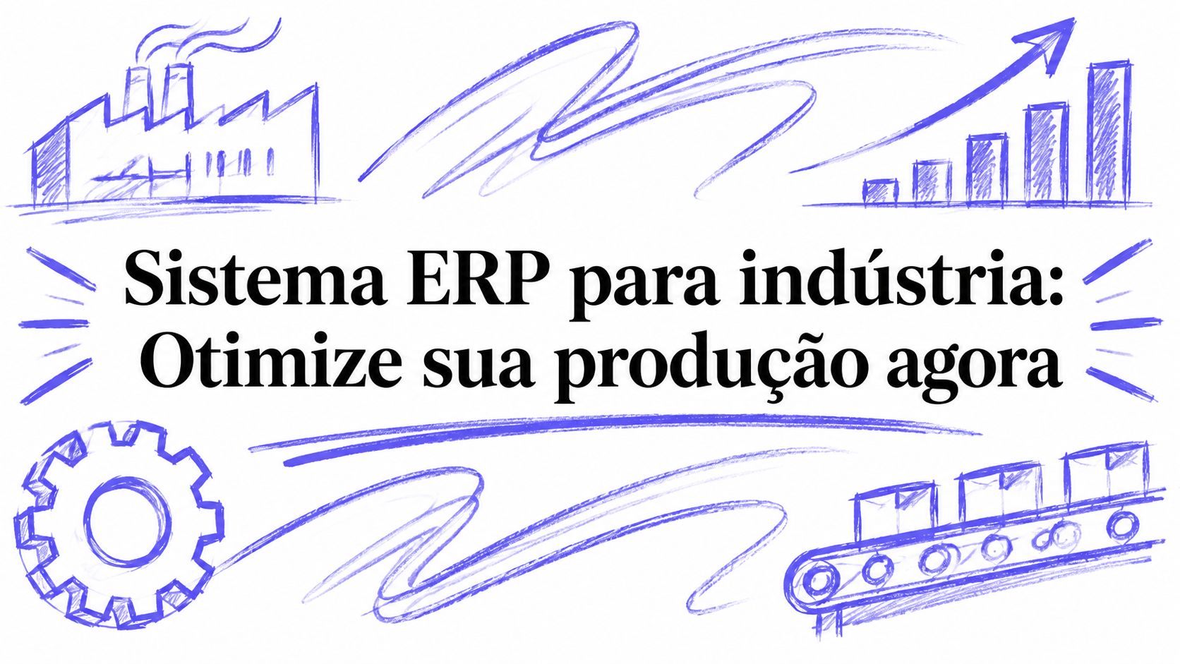 Sistema ERP para indústria: Otimize sua produção agora