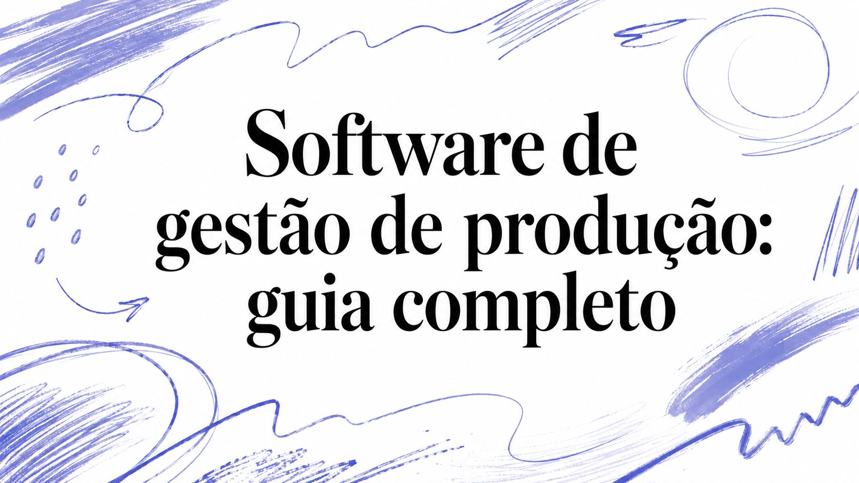 Software de gestão de produção: guia completo