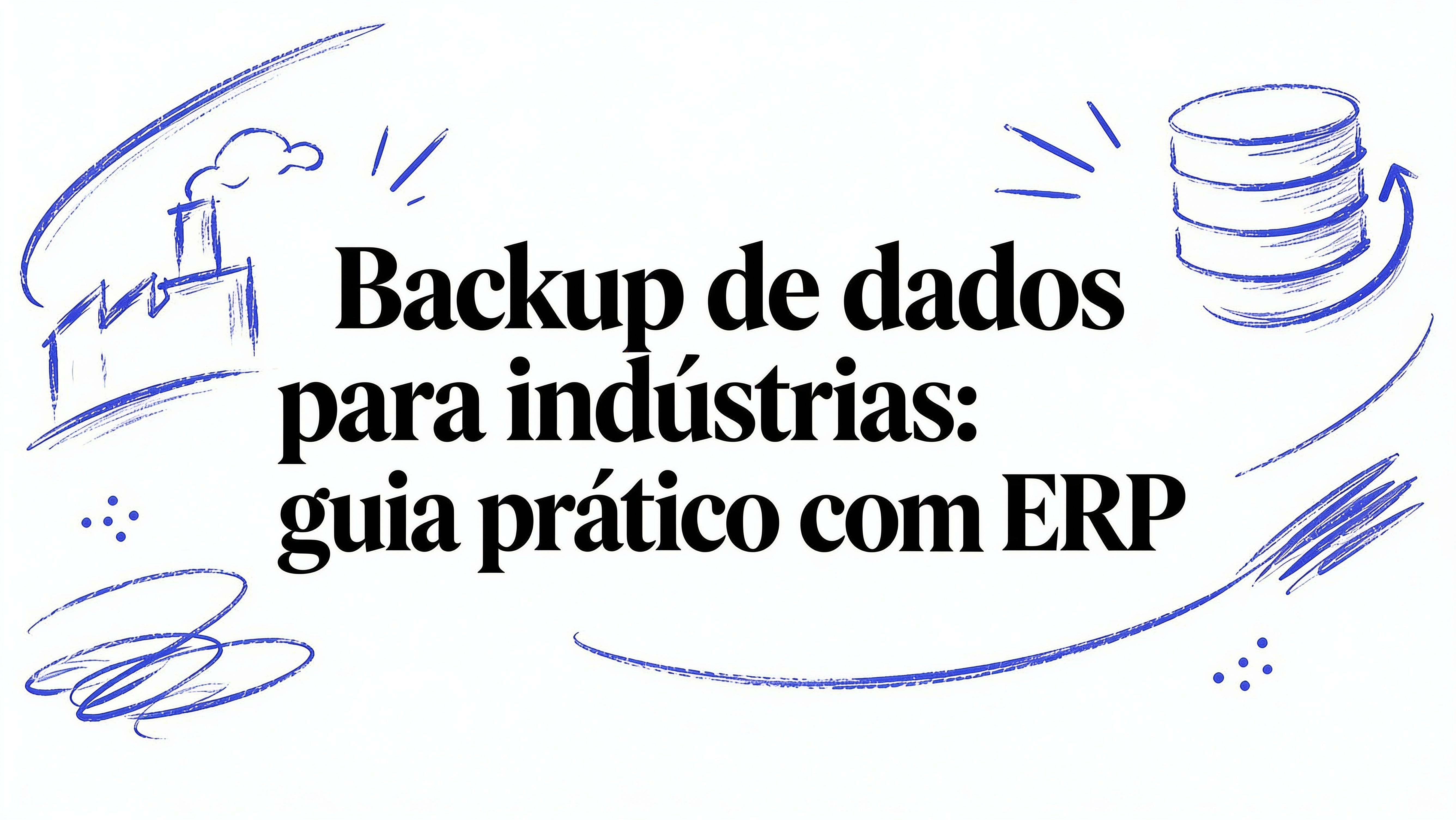 Backup de dados para indústrias guia prático com ERP