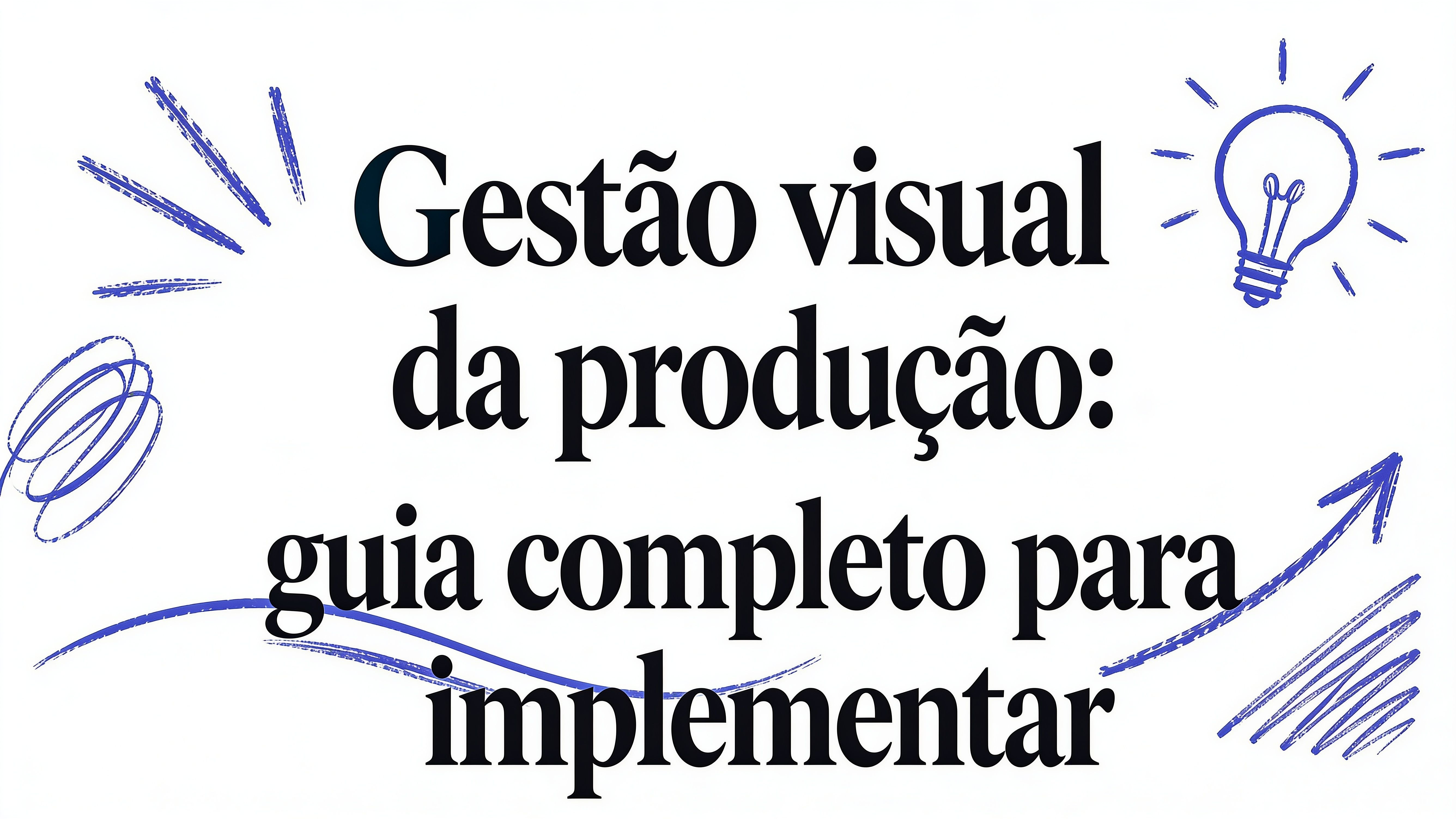 Gestão visual produção: guia completo para implementar
