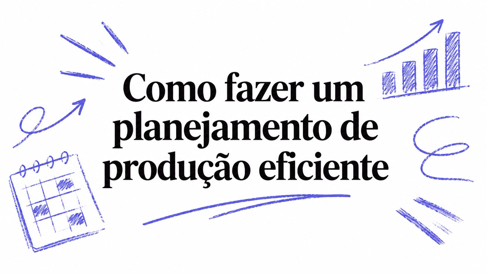 Como fazer um planejamento de produção eficiente