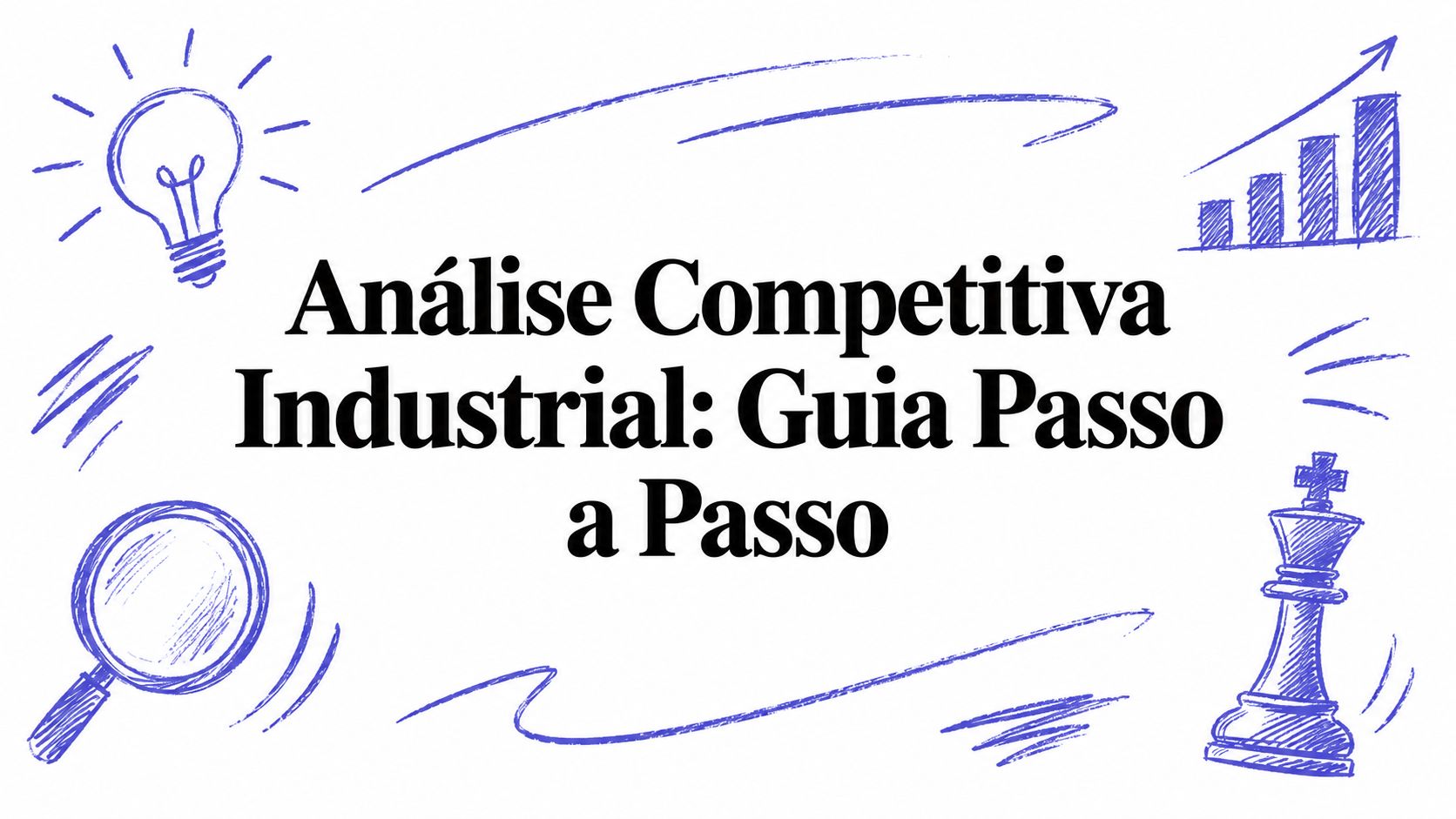 Análise Competitiva Industrial: Guia Passo a Passo