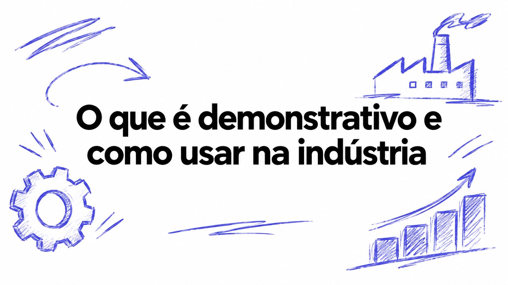O que é demonstrativo e como usar na indústria