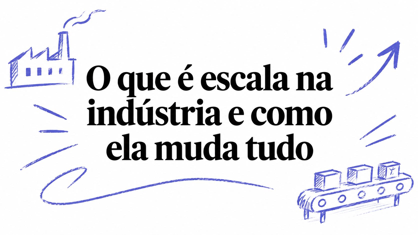O que é escala na indústria e como ela muda tudo