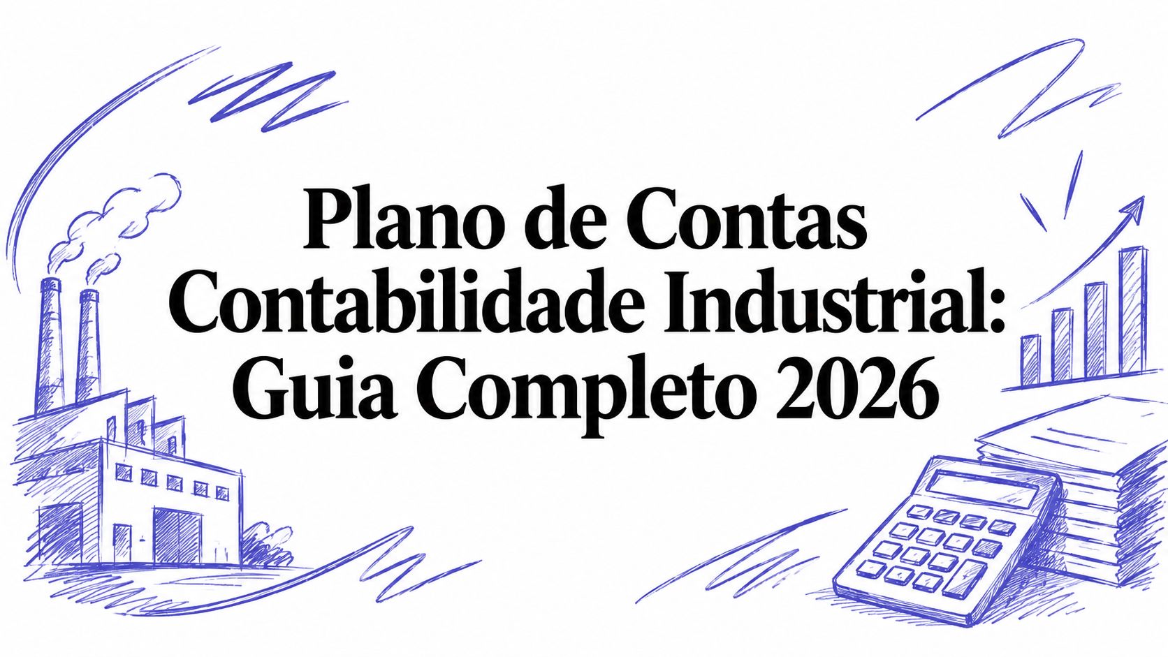 Plano de Contas Contabilidade Industrial: Guia Completo 2026