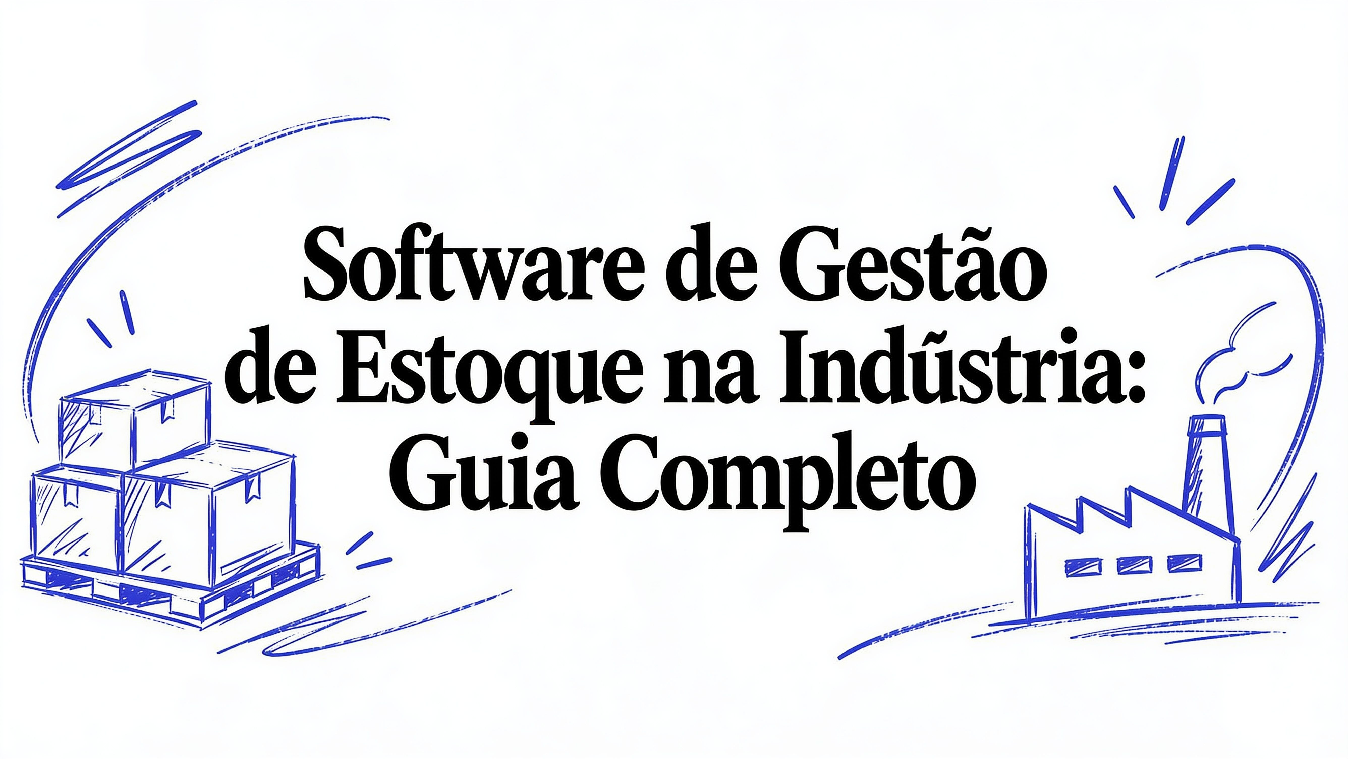 Software de Gestão de Estoque na Indústria: Guia Completo
