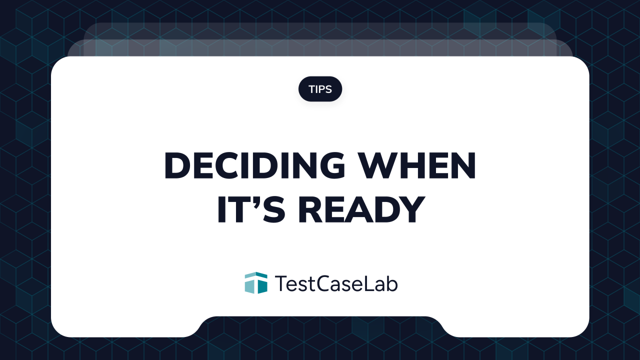 The Hardest Part of QA Now Is Deciding When Something Is Ready