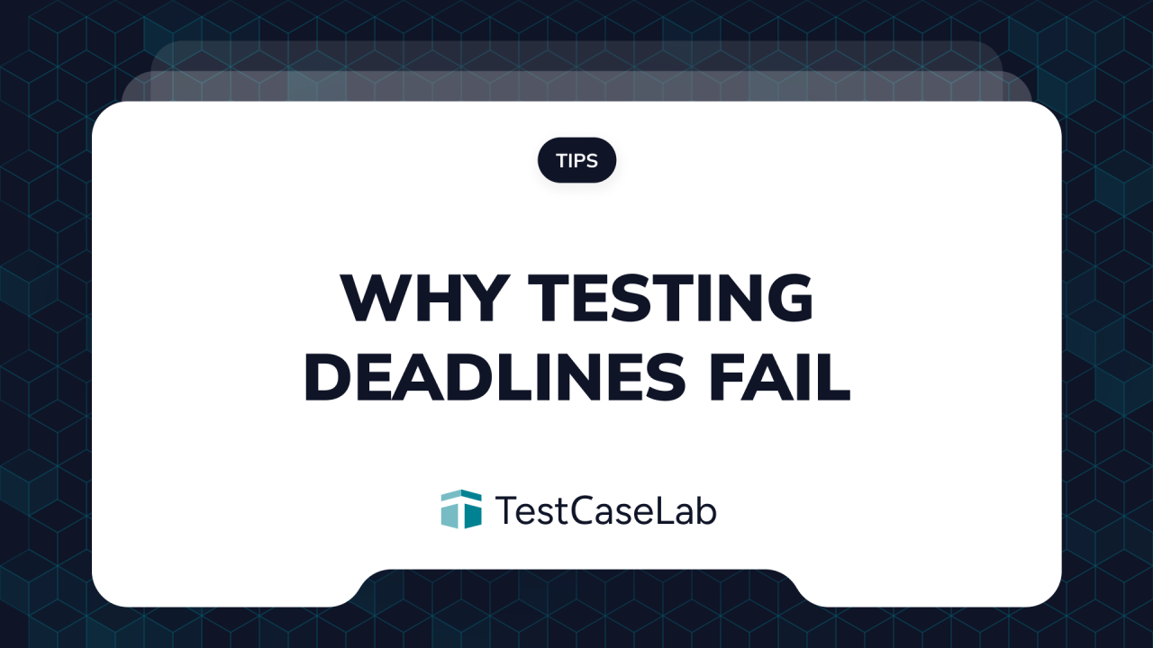 Why Testing Deadlines Fail (and What We Changed to Fix It)