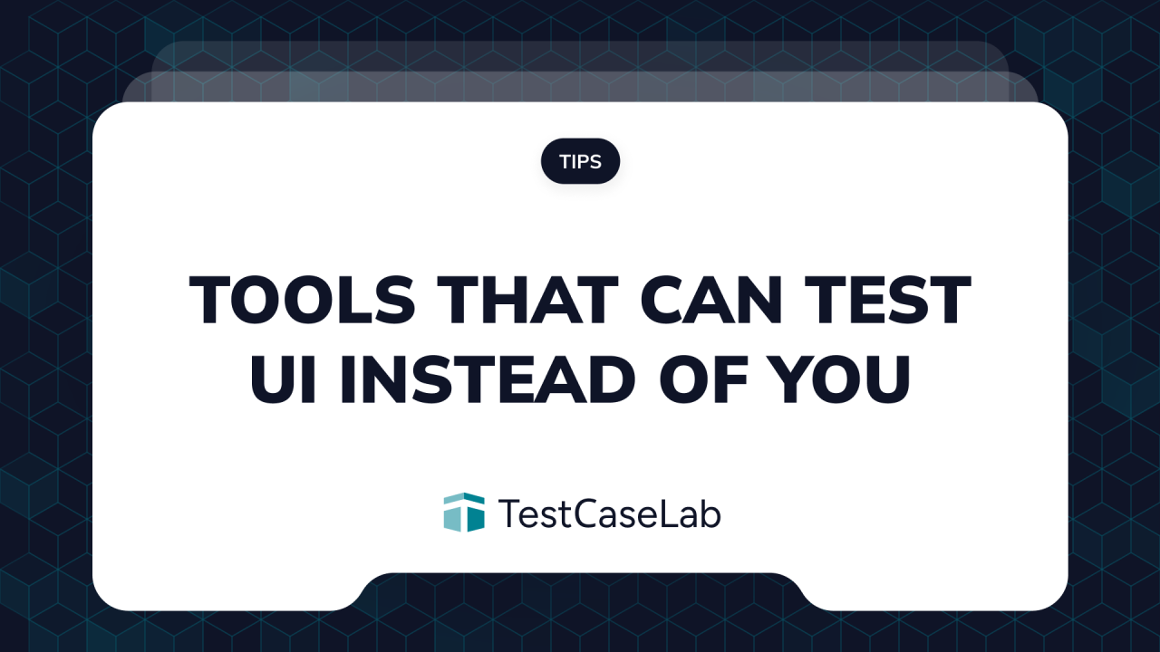 Tools That Can Test UI Instead of You (But You Stay in Control)