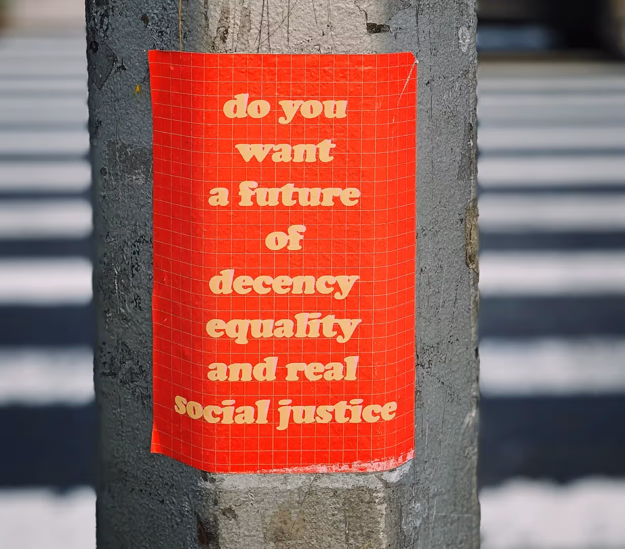 Poster reading "Do you want a future of decency, equality, and real social justice?"