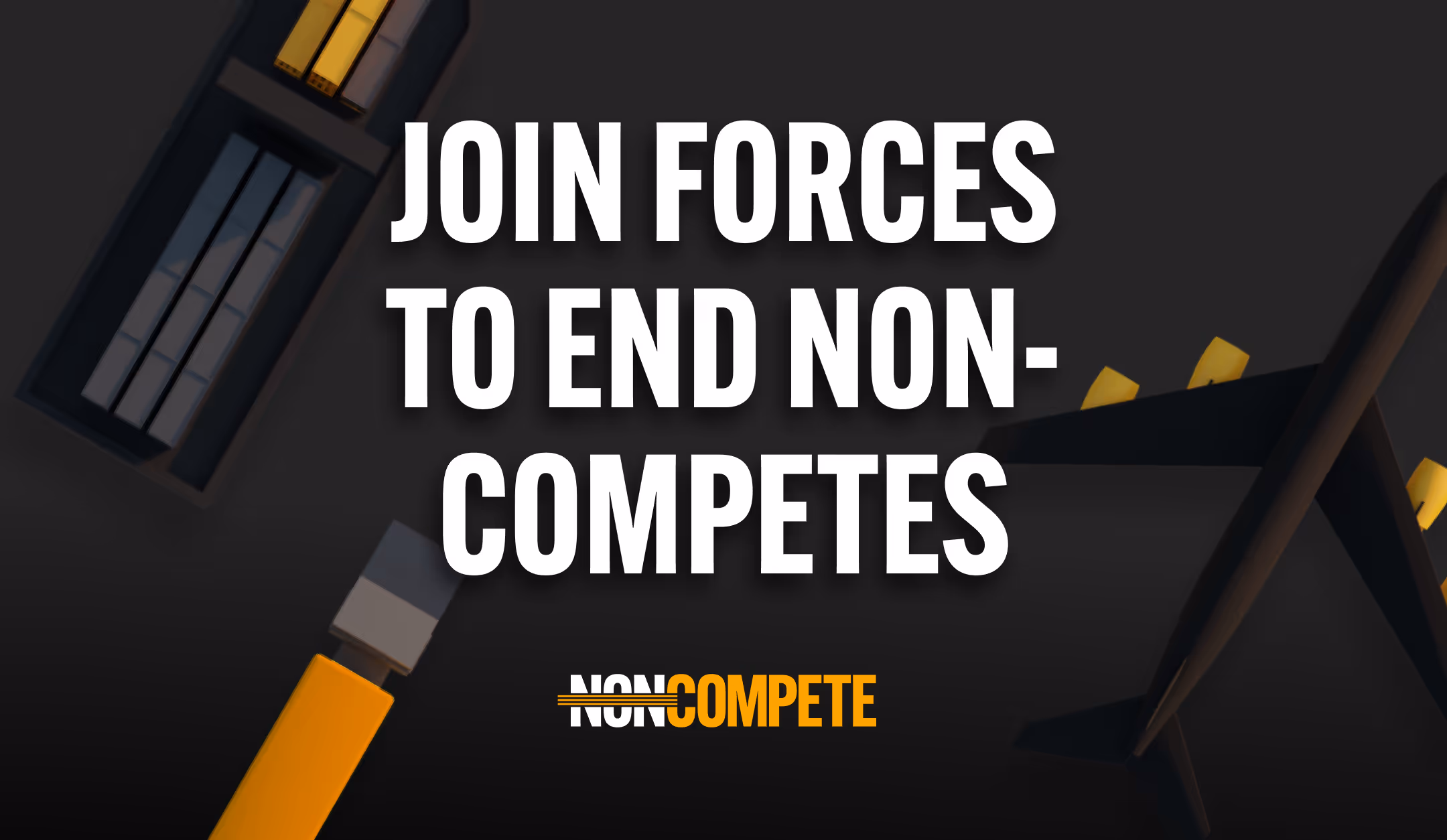 Text that says "Join forces to end non-competes"