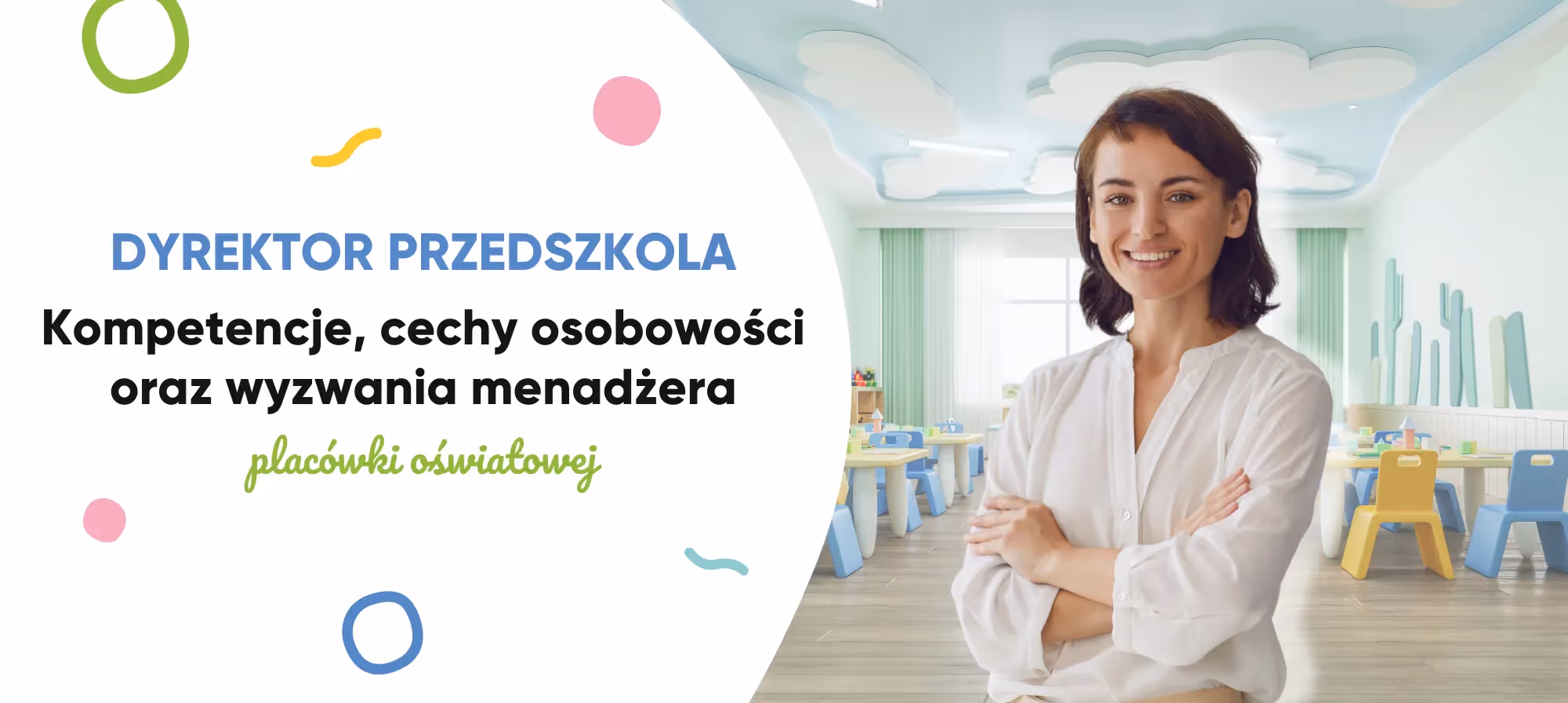 Dyrektor przedszkola – kompetencje, cechy osobowości i wyzwania menedżera placówki oświatowej
