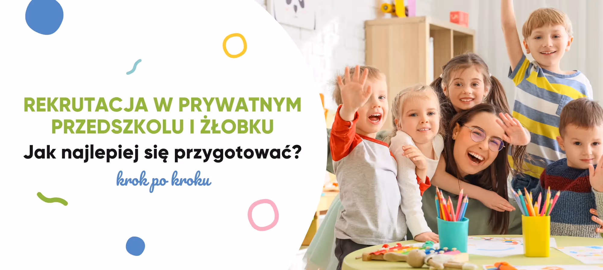 Jak najlepiej przygotować się do rekrutacji w prywatnym żłobku i przedszkolu?