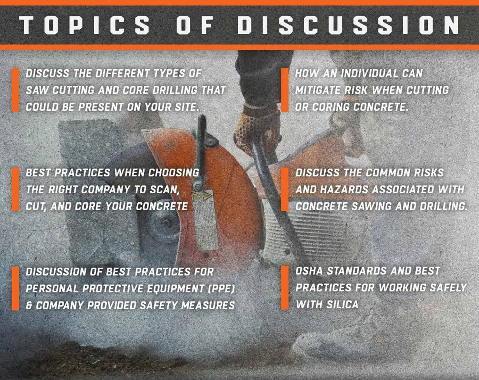 A grey and orange image with a saw cutting into concrete in the background showcasing the topics of discussion for Concrete Sawing and Drilling Safety Week. 