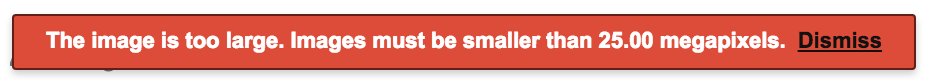 A Google Docs error message, which reads: "The image is too large. Images must be smaller than 25.00 megapixels. Dismiss."