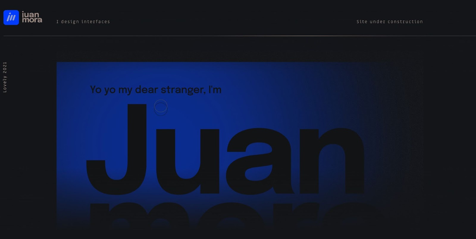 Juan Mora's portfolio website. It reads "Yo yo my dear stranger, I'm Juan."