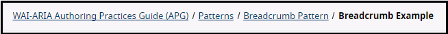 An image of a horizontal list of links, reading WAI-ARIA Authoring Practices Guide (APG), then Patterns, then Breadcrumb Pattern, then Breadcrumb Example.