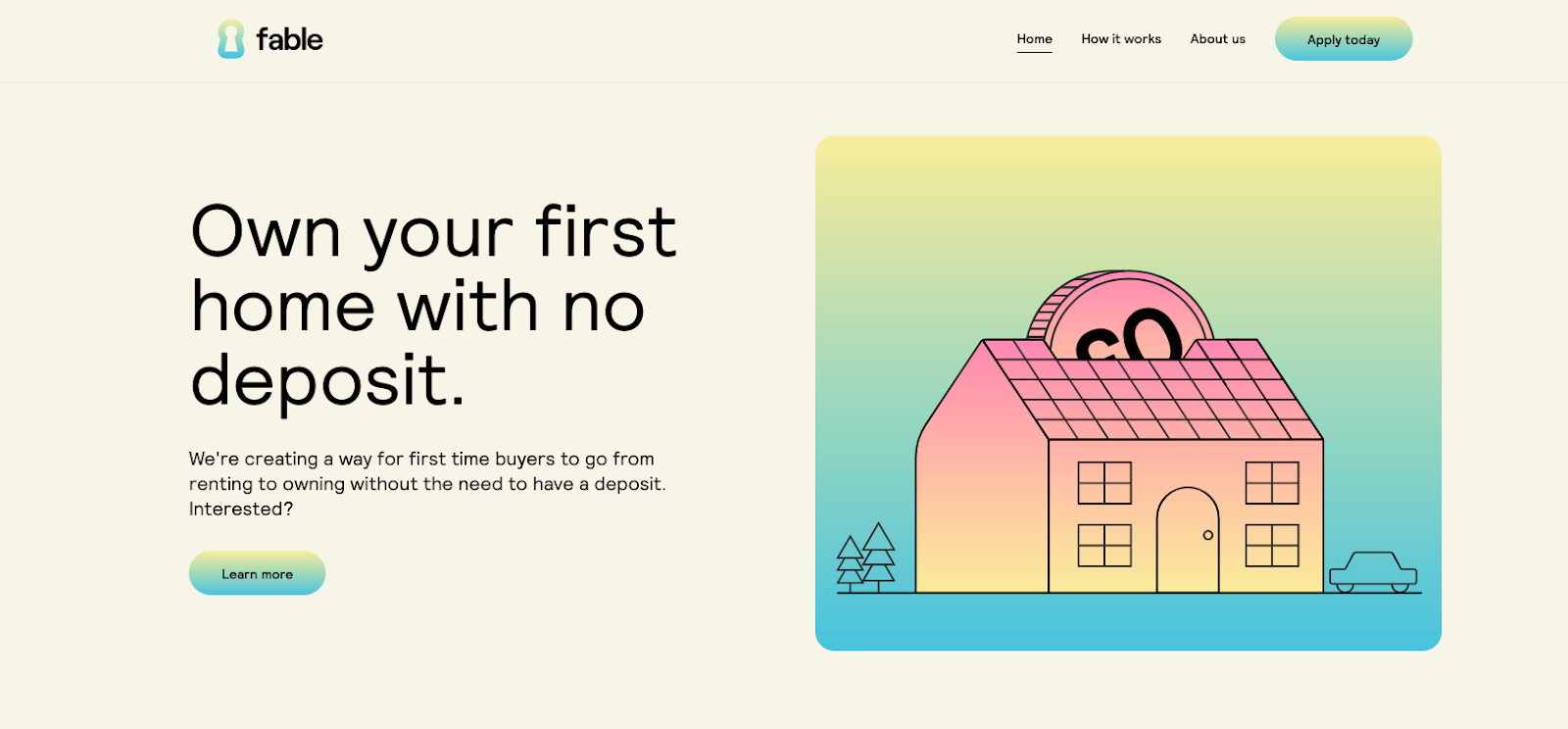 A screenshot of Fable Homes’ website on desktop, with a cream-colored background, a gradient image, and the text, “Own your first home with no deposit.”