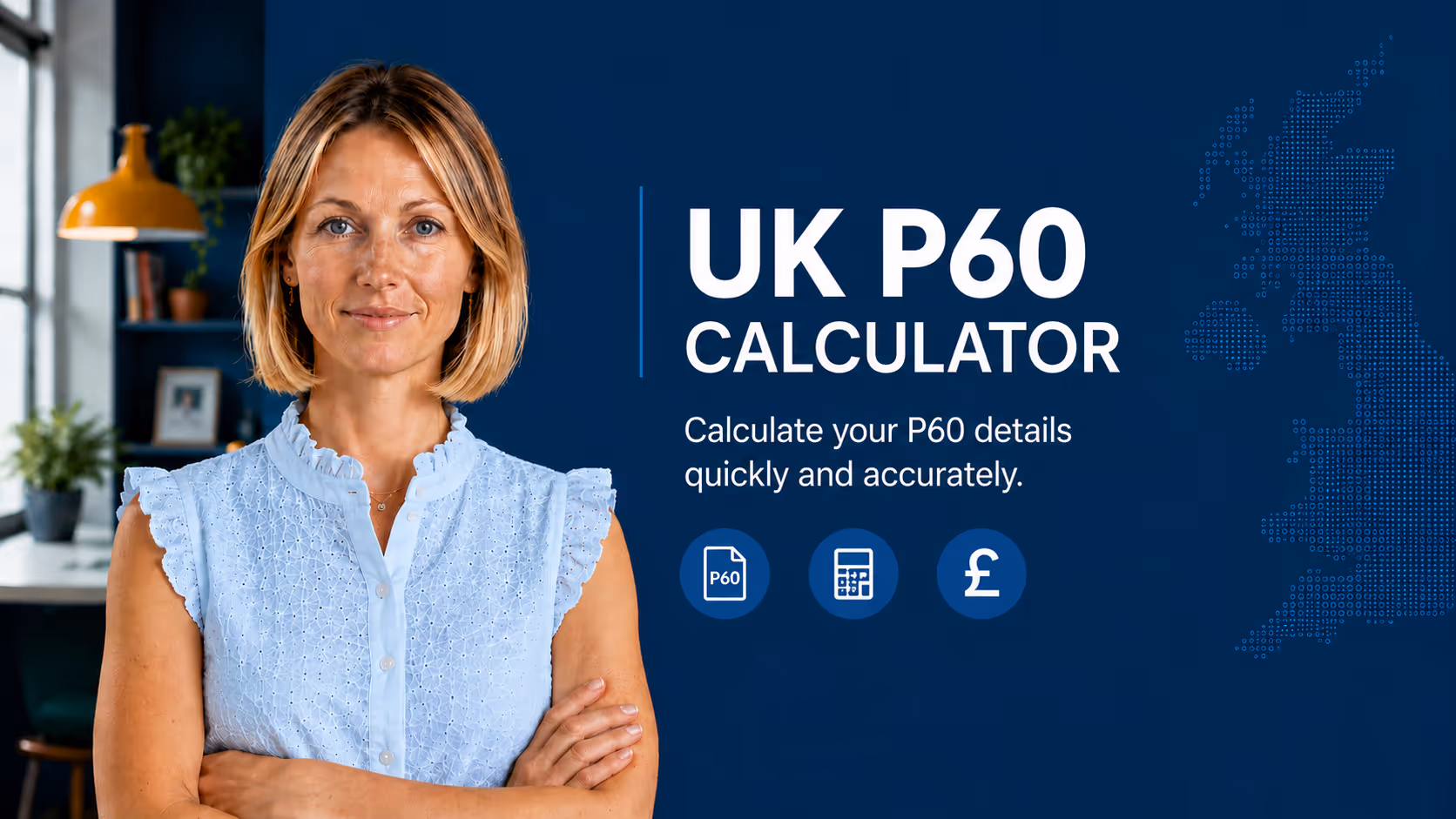 Woman standing with folded arms next to text UK P60 calculator and map of the UK on blue background.