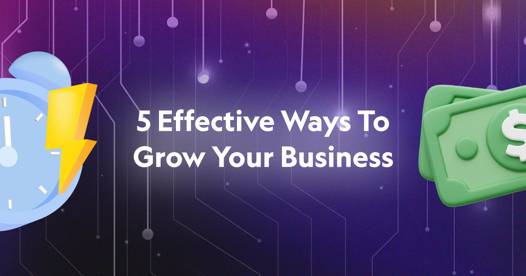 5 Effective Ways to Grow Your Business for Small Teams and Solopreneurs