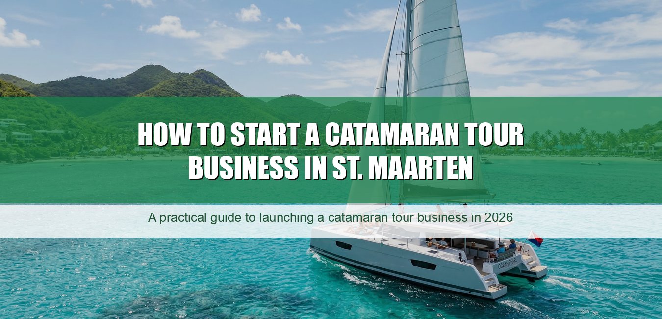 How to Start a Catamaran Tour Business in St. Maarten