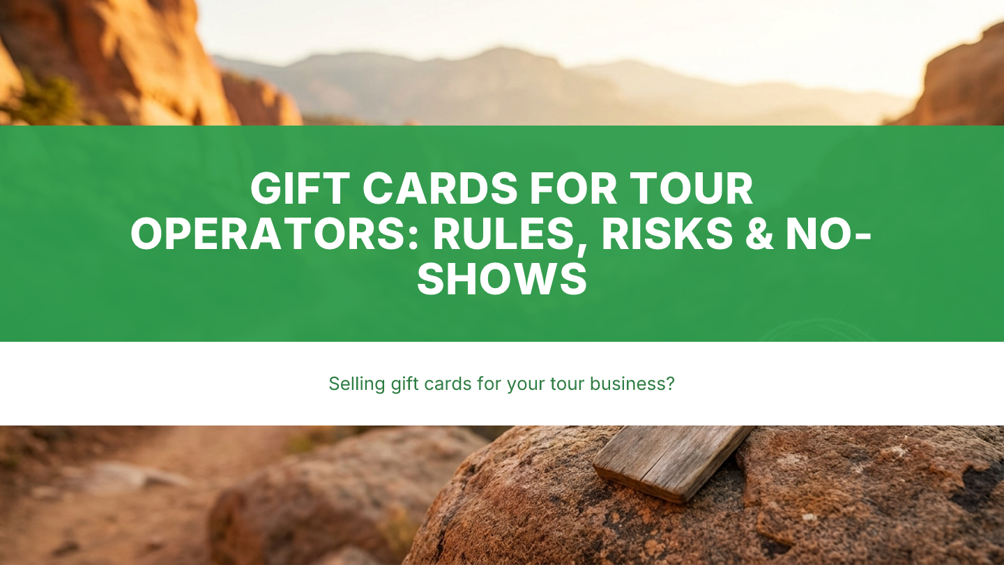 Gift Cards for Tour Operators: Rules, Risks & No-Shows