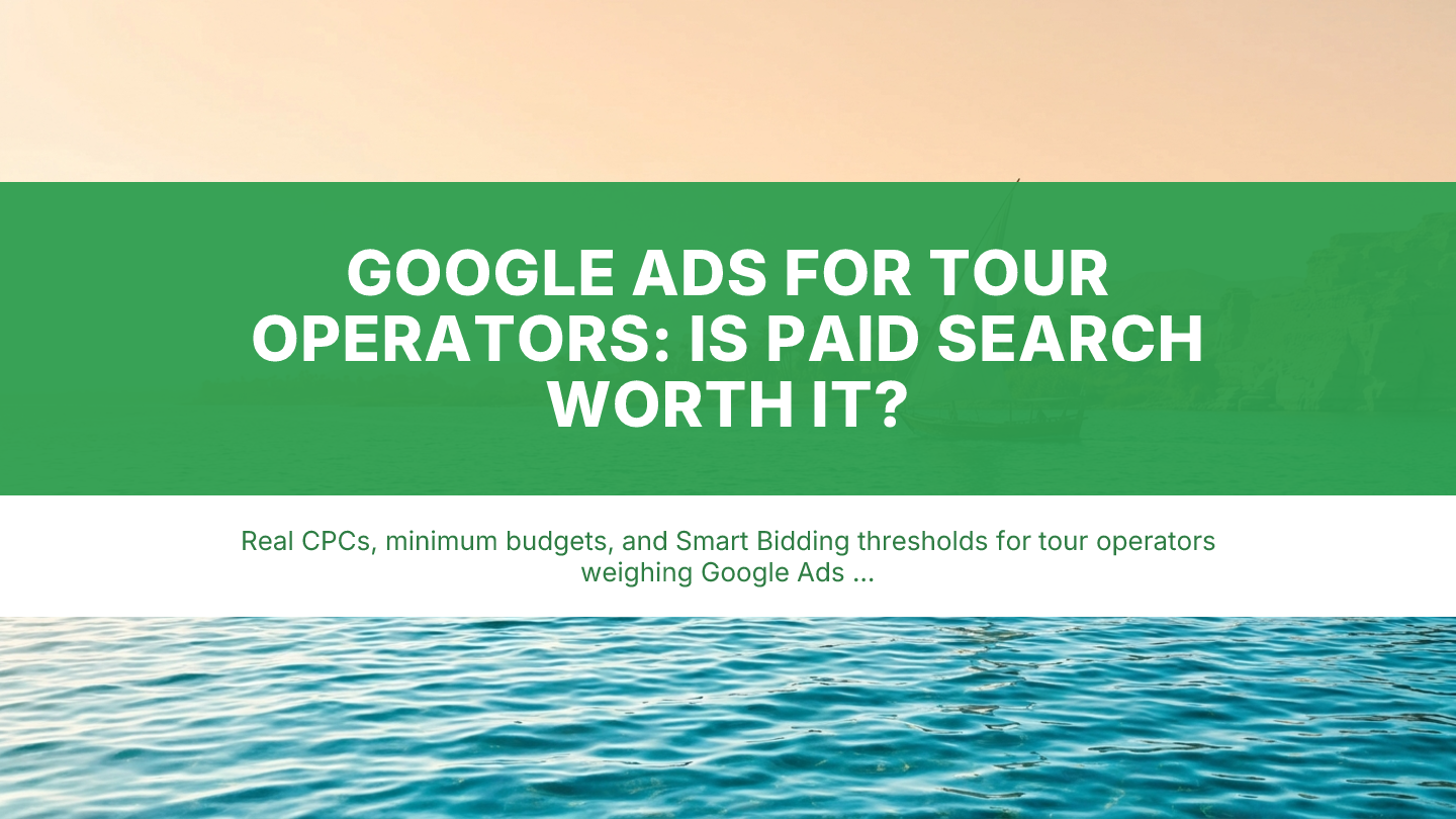 Google Ads for Tour Operators: Is Paid Search Worth It?