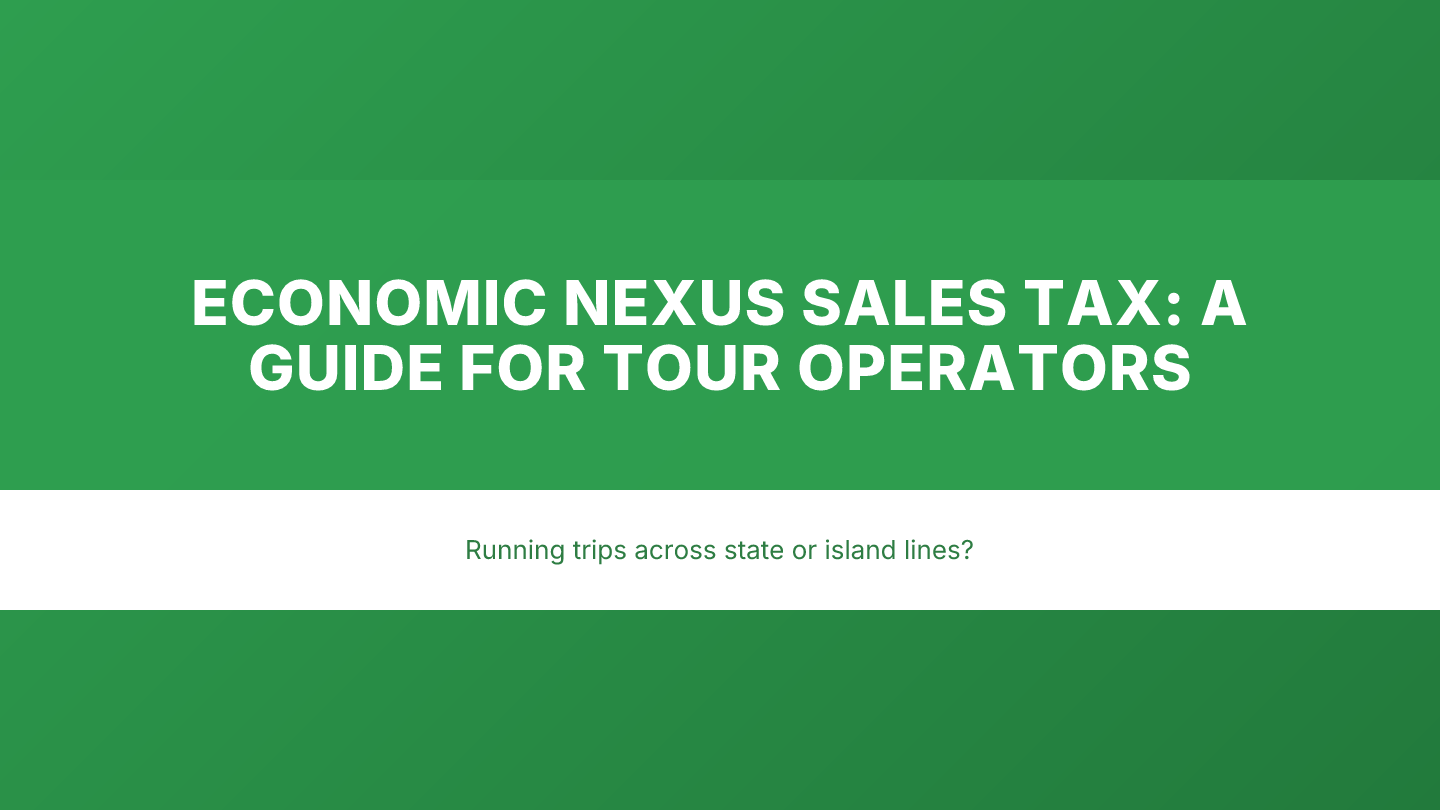 Economic Nexus Sales Tax: A Guide for Tour Operators