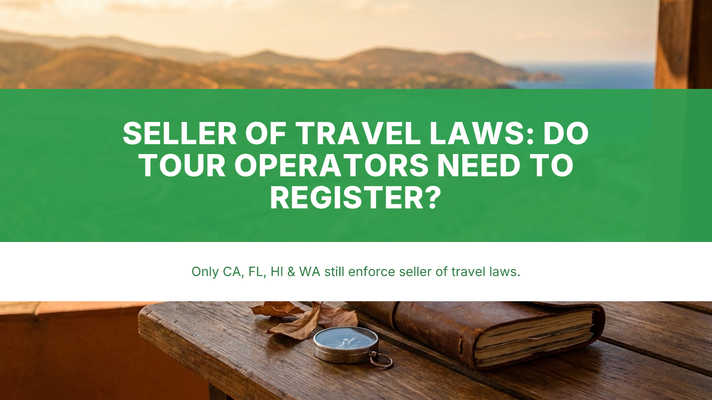 Seller of Travel Laws: The States That Require Tour Operators to Register (and the Exemption Most Miss)