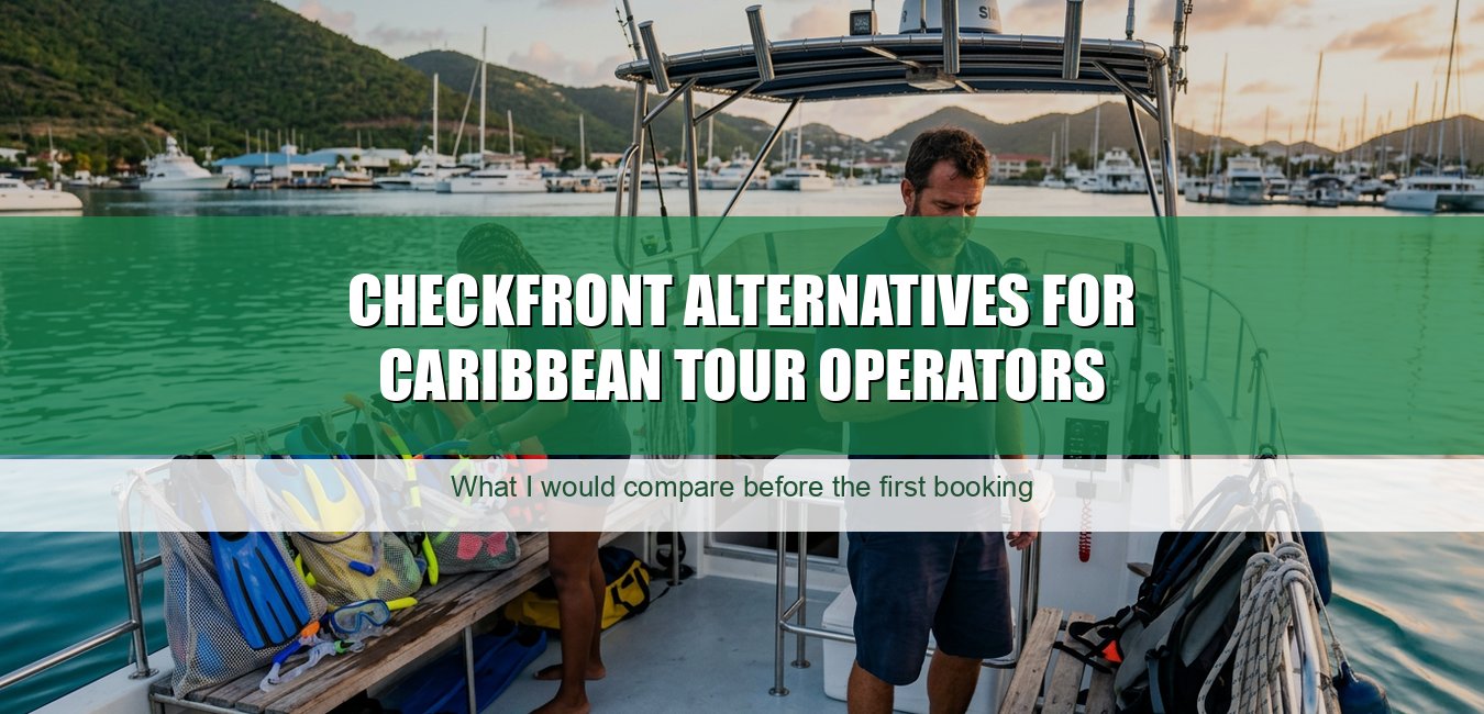 Checkfront Alternatives for Caribbean Tour Operators: What I Would Compare
