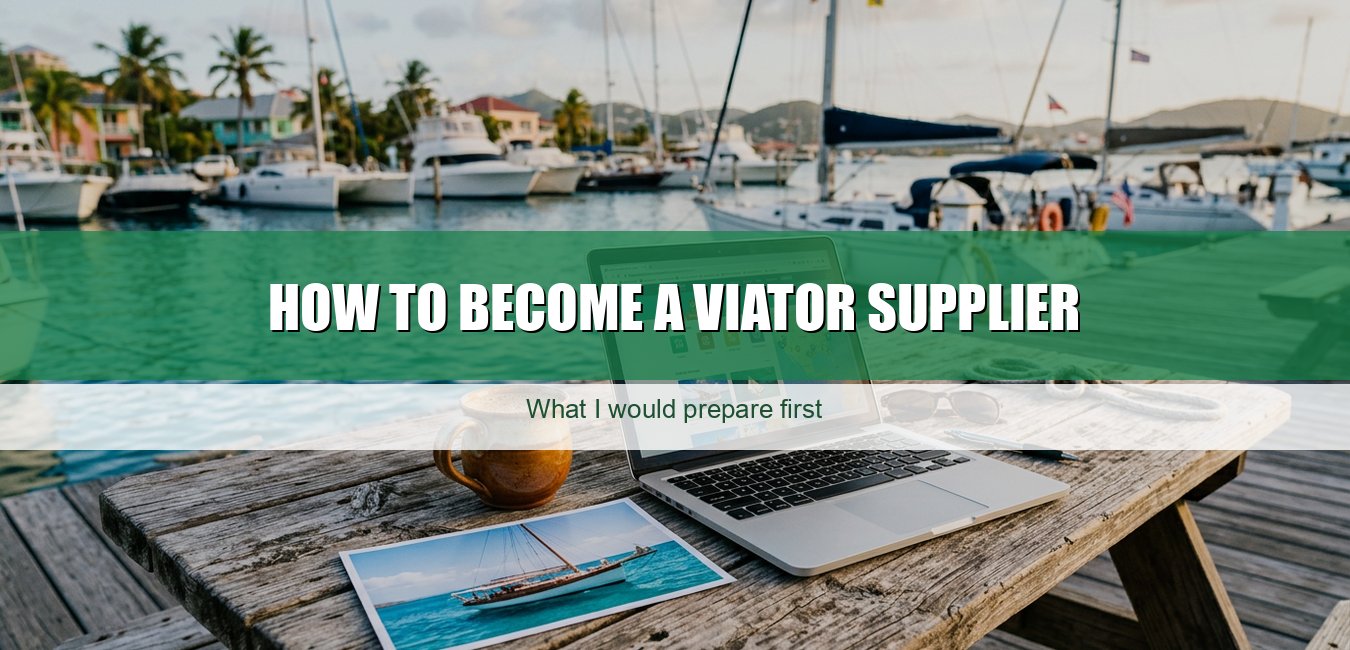 How to become a Viator supplier: what I would prepare