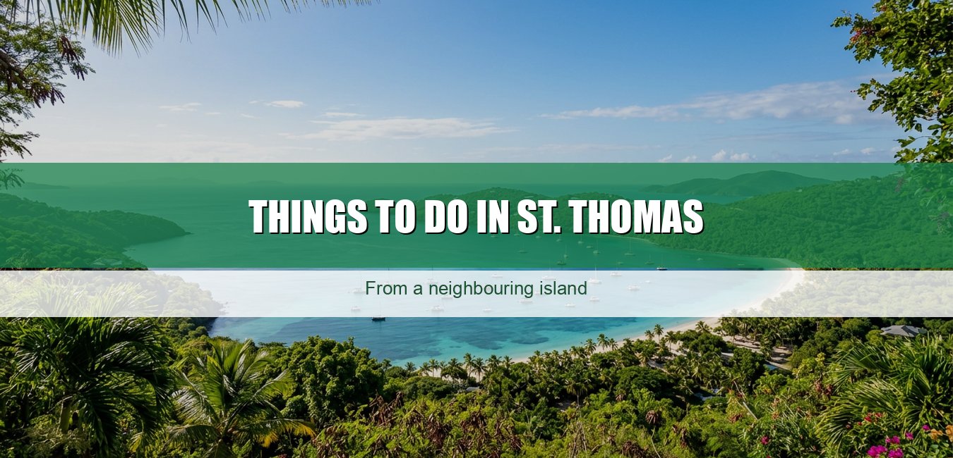 Things to do in St. Thomas, from a Caribbean boat guy