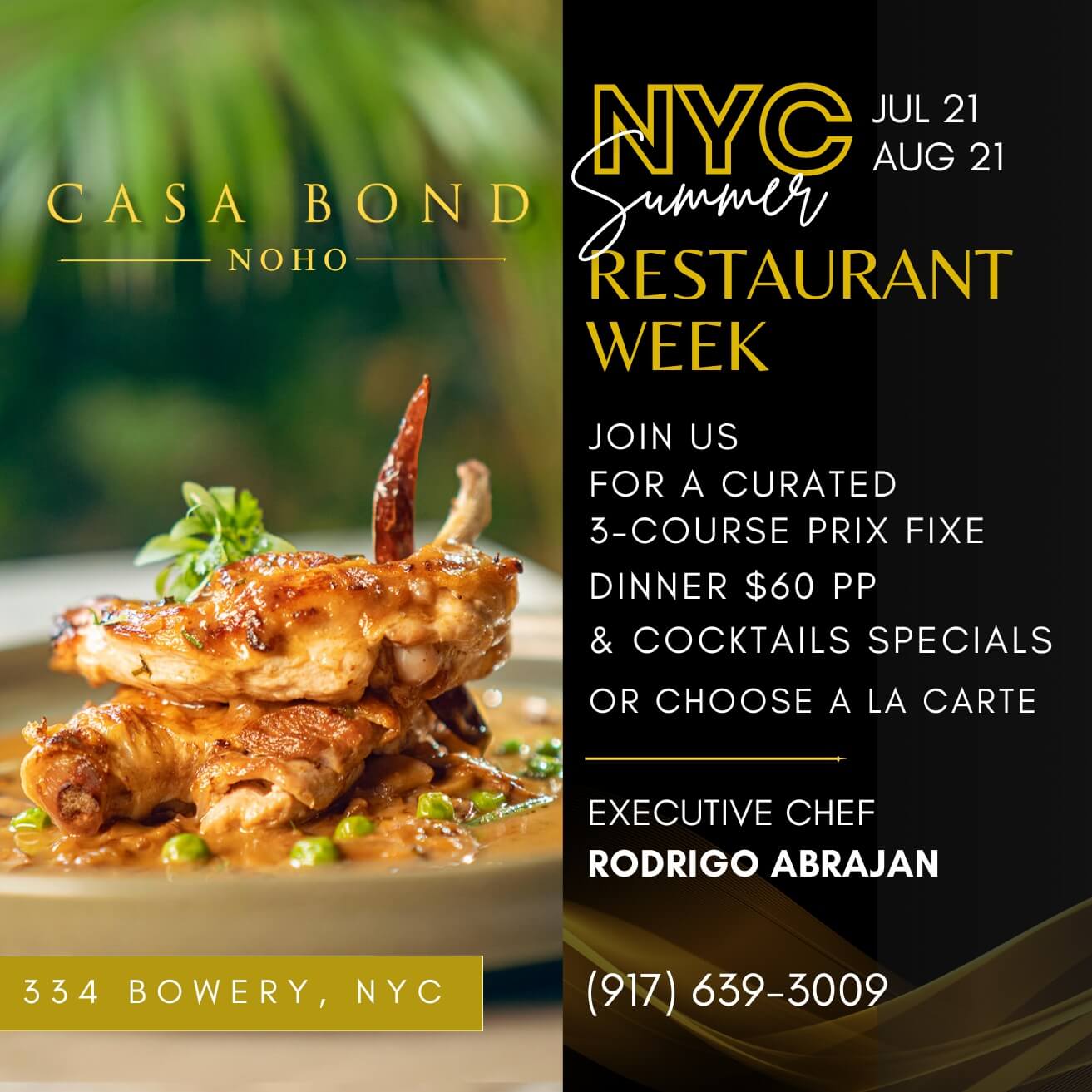 NYC Summer Restaurant Week at Casa Bond in Noho, running July 21 to August 21. $60 per person 3-course prix fixe dinner, cocktail specials, and a la carte options. Executive Chef Rodrigo Abrajan. Location: 334 Bowery, NYC. Contact: (917) 639-3009