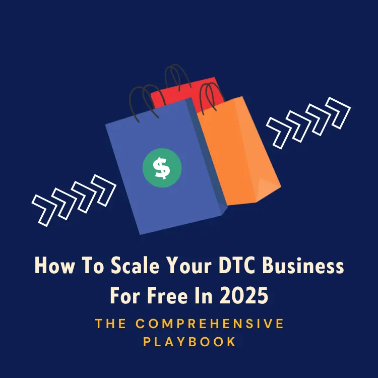 Shopping bags with arrows and text: How to scale your DTC business for free in 2025 – The Comprehensive Playbook.