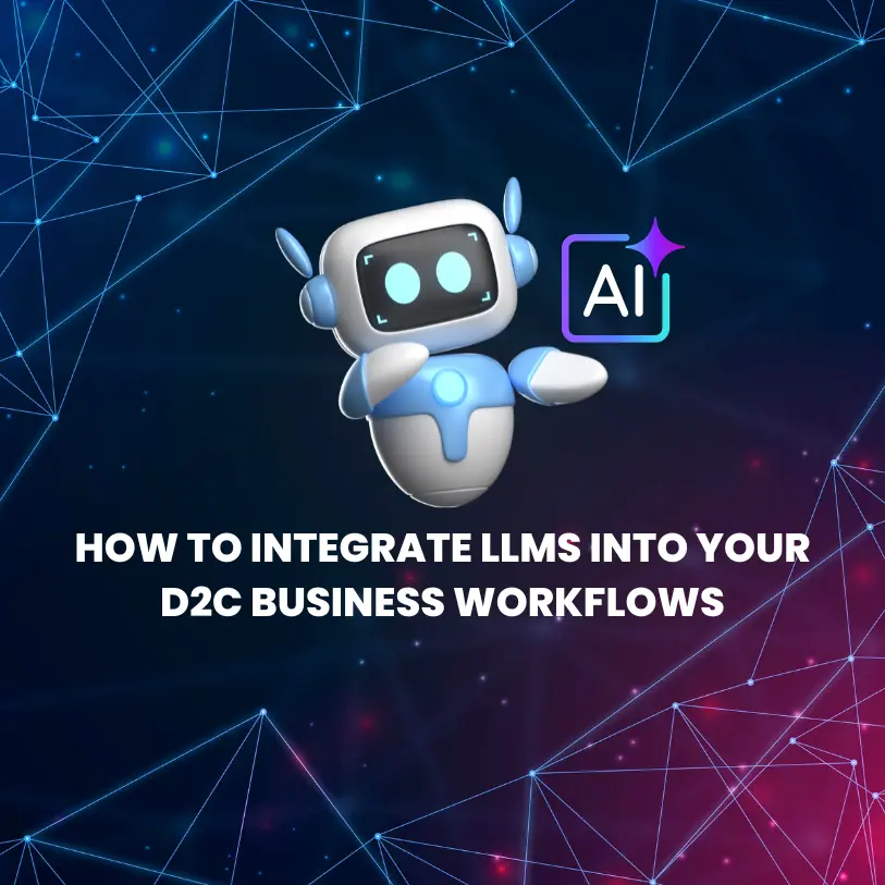 AI robot holding arm below AI symbol with text beneath "how to integrate LLMs into D2C business workflows"