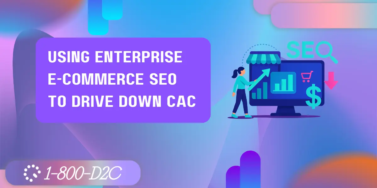 How To Lower E-Commerce Customer Acquisition Cost With Enterprise E-Commerce SEO