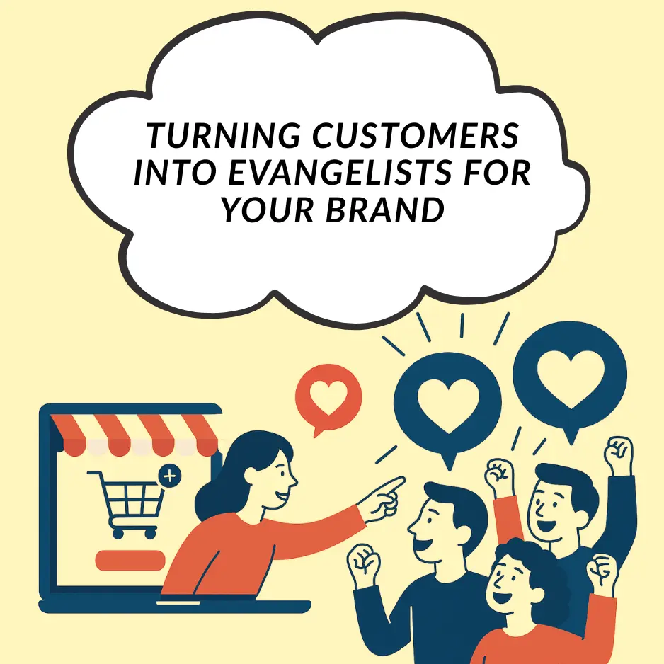Illustration of a woman pointing from a laptop screen to happy customers with heart icons, with text saying 'Turning customers into evangelists for your brand' set against a soft, yellow background