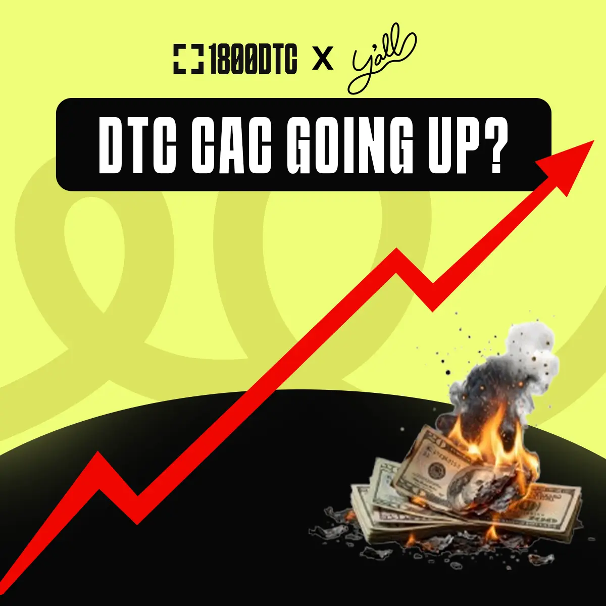 1800DTC and Y'all branding on image of CAC going up and cash burning