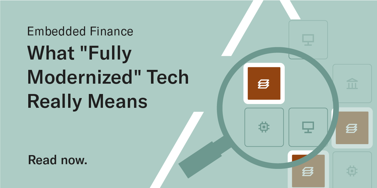 Read more about what fully modernized tech really means in the era of embedded finance