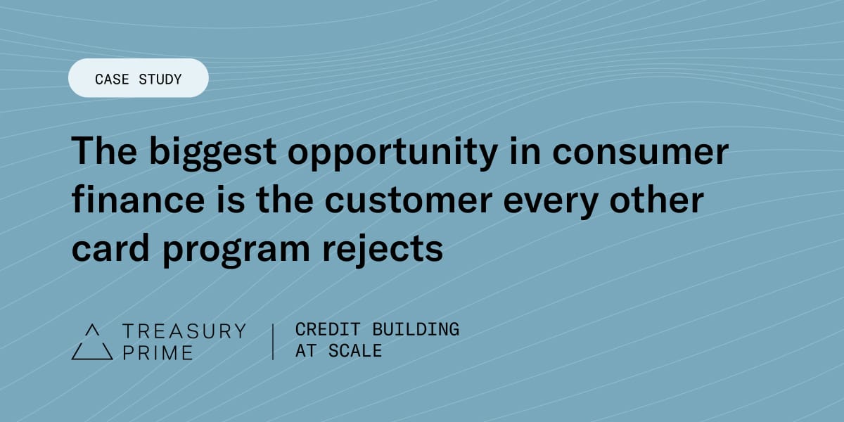 The biggest opportunity in consumer finance is the customer every other card program rejects