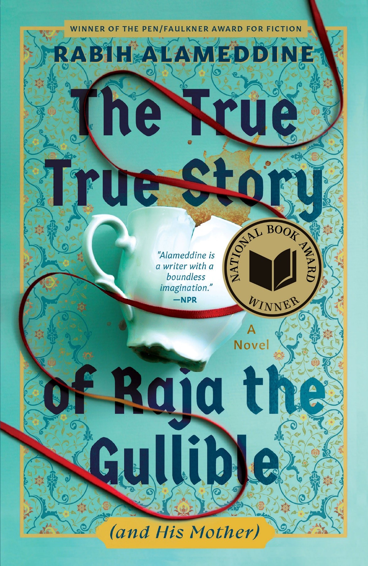 The True True Story of Raja the Gullible (and His Mother) by Rabih Alameddine (Grove Press)