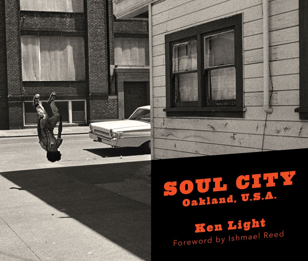 Soul City: Oakland, U.S.A. by Ken Light (Heyday)