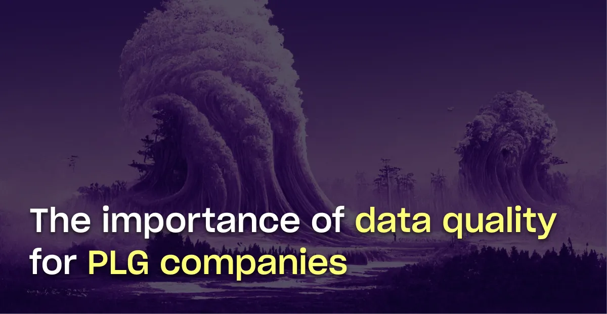 The Importance of Data Quality for PLG Companies