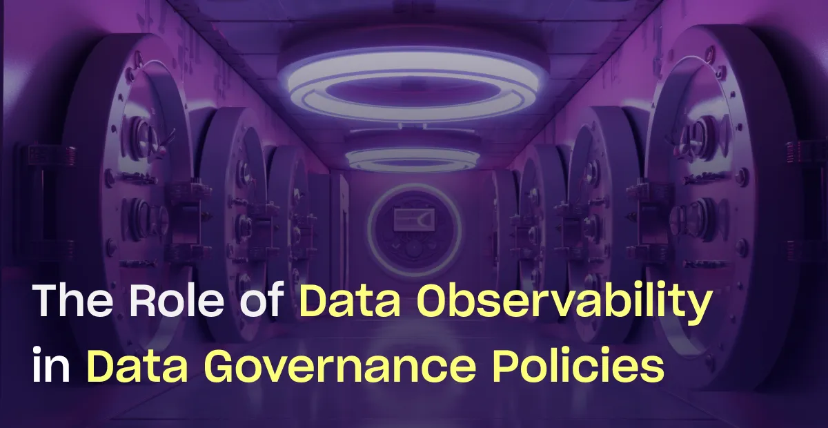 The Role of Data Observability in Data Governance Policies