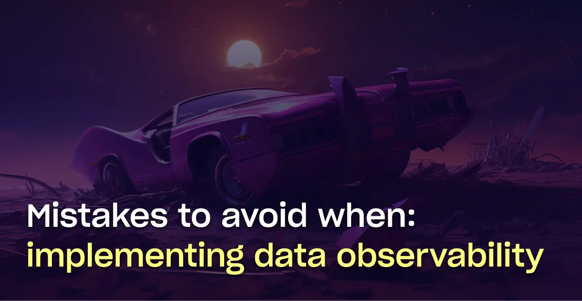 Mistakes to avoid when implementing data observability software