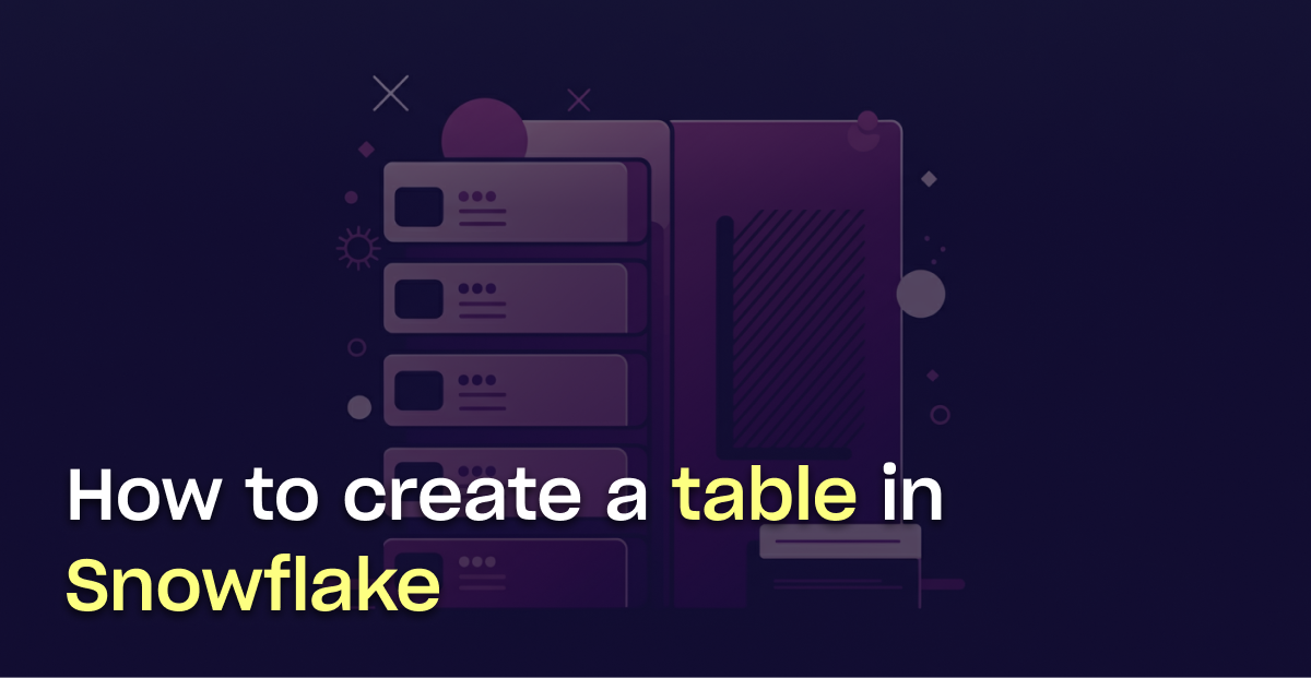 How to create a table in Snowflake