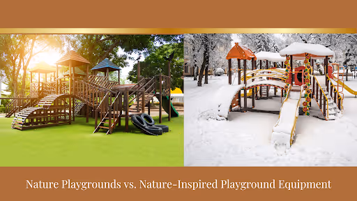 Nature Playgrounds vs. Nature-Inspired Playground Equipment