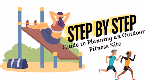 Step-by-Step Guide to Planning an Outdoor Fitness Site