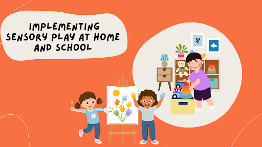 Implementing Sensory Play at Home and School